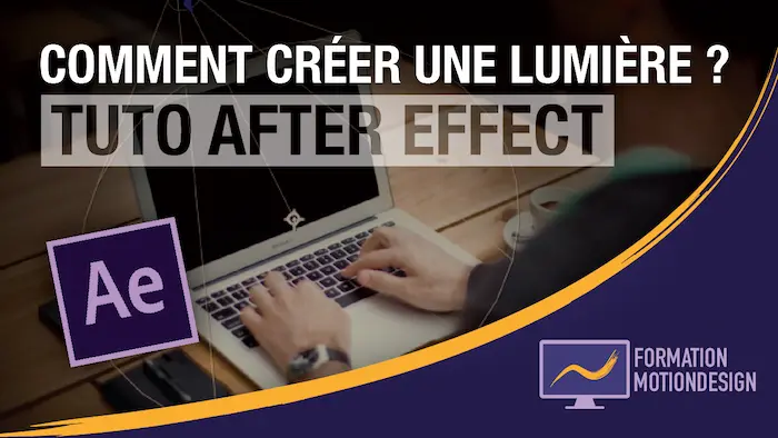 Comment créer une lumière avec After Effect ? – Tuto lumière After Effect