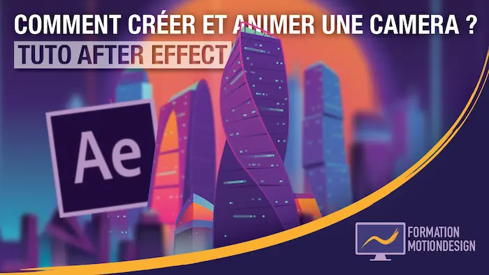Comment créer une caméra dans After Effect ? – Tuto After Effect 3d